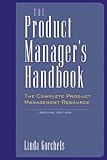 The product manager's handbook - [electronic resource]  : the complete product management resource  : Linda Gorchels.