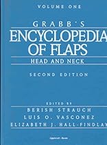 Grabb's Encyclopedia of Flaps: Vol. I: Head and Neck (Vol 1) Grabb's Encyclopedia of Flaps: Vol. I: Head and Neck (Vol 1)