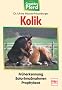 Kolik: Fr�herkennung - Sofortma�nahmen - Prophylaxe (Gesundes Pferd)