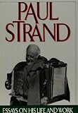 Paul Strand: Essays on his Life and Work