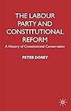 The Labour Party and constitutional reform : a history of constitutional conservatism