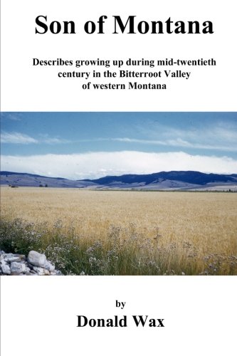 Son of Montana: Describes growing up during mid-twentith century in the Bitterroot Valley of western Montana (Volume 1)
