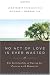 No Act of Love Is Ever Wasted: The Spirituality of Caring for Persons with Dementia