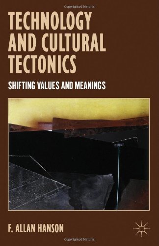 Technology and Cultural Tectonics: Shifting Values and Meanings by Hanson, F. Allan (2013) Hardcover