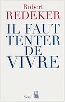 Il faut tenter de vivre