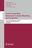 Social computing, behavioral-cultural modeling and prediction : 4th international conference, SBP 2011, College Park, MD, USA, March 29-31, 2011 : proceedings