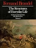 The Structures of Everyday Life: Civilization and Capitalism, 15th-18th Century Volume 1