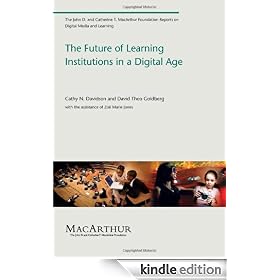 The Future of Learning Institutions in a Digital Age (The John D. and Catherine T. MacArthur Foundation Reports on Digital Media and Learning)