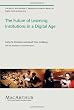 The Future of Learning Institutions in a Digital Age