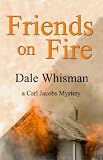 Friends on Fire: a Carl Jacobs Mystery