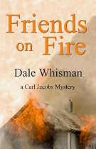 Click to Download Free Kindle Book -> Friends on Fire: a Carl Jacobs Mystery