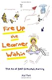 Fire Up the Learner Within: The Art of Self-Directed Learning