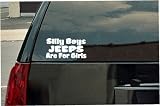 Silly Boys Jeeps Are For Girls Vinyl Decal - White Window Sticker