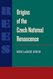 Origins of the Czech National Renascence (Pitt Russian East European)