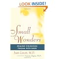 Small Wonders: Healing Childhood Trauma with Emdr
