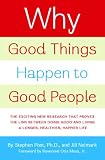 Why Good Things Happen to Good People: The Exciting New Research that Proves the Link Between Doing Good and Living a Longer, Healthier, Happier Life