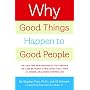 Why Good Things Happen to Good People: The Exciting New Research that Proves the Link Between Doing Good and Living a Longer, Healthier, Happier Life