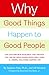 Why Good Things Happen to Good People: The Exciting New Research that Proves the Link Between Doing Good and Living a Longer, Healthier, Happier Life