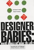 Designer Babies: Where Should We Draw the Line? (Debating Matters)
