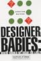Designer Babies: Where Should We Draw the Line (Debating Matters)