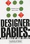 Designer Babies: Where Should We Draw the Line? (Debating Matters)