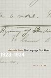 Gertrude Stein: The Language That Rises: 1923-1934