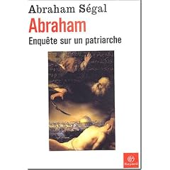 Abraham : Enqu�te sur un patriarche