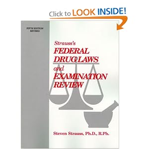 Click here to buy Strauss' Federal Drug Laws and Examination Review, Fifth Edition (revised) by Steven Strauss.