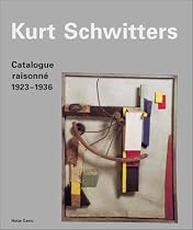 Kurt Schwitters: Catalogue Raisonn&eacute;, Vol. 2, 1923-1936