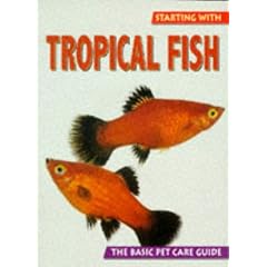 Tropical Fish: The Basic Pet Care Guide (Starting with...)