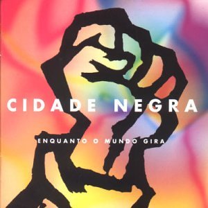 Cidade Negra - Enquanto O Mundo Gira - Zortam Music