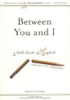 Between You and I: A Little Book of Bad English