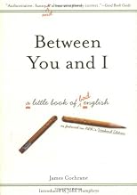Between You and I: A Little Book of Bad English