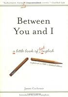 Between You and I: A Little Book of Bad English