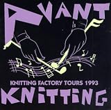 Revue Various Artists  / Avant Knitting: Knitting Factory Tours 1993