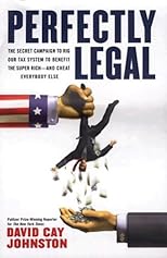 Perfectly Legal: The Covert Campaign to Rig Our Tax System to Benefit the Super Rich - and Cheat Everybody Else