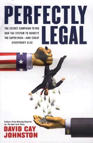 Perfectly Legal: The Covert Campaign to Rig Our Tax System to Benefit the Super Rich - and Cheat Everybody Else