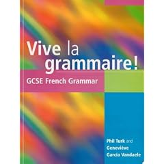 Vive la Grammaire!: GCSE French Grammar (GCSE Grammar)