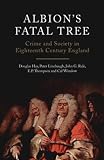 Albions Fatal Tree: Crime and Society in Eighteenth-Century England