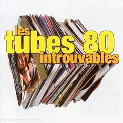 Les tubes 80 introuvables