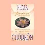 Awakening Compassion: Meditation Practices for Difficult Times | [Pema Chodron]