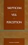 Skeptiscism and the Veil of Perception (Studies in Epistemology and Cognitive Theory)