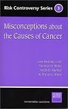 Misconceptions about the Causes of Cancer (Risk Controversy Series)