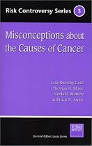 Misconceptions about the Causes of Cancer (Risk Controversy Series)