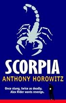 Scorpia: Once stung, twice as deadly. Alex Rider wants revenge (Alex Rider 5)