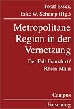 Metropolitane Region in der Vernetzung. Der Fall Frankfurt/ Rhein- Main.