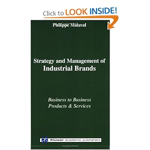 Strategy and Management of Industrial Brands: Business to Business - Products and Services by Philippe Malaval