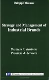 Strategy and Management of Industrial Brands: Business to Business - Products & Services