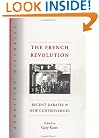 The French Revolution: Recent Debates and New Controversies (Rewriting Histories)
