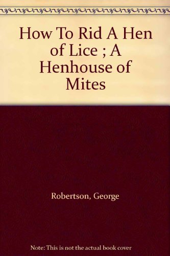 How To Rid A Hen of Lice ; A Henhouse of Mites